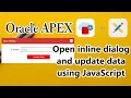 How to open inline dialog and update data using JavaScript Oracle APEX