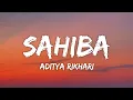 Download Lagu Sahiba Lyrics - Aditya Rikhari • saahiba, aaye ghar kaahe na