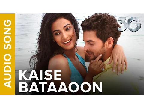 Download MP3 Kaise Bataaoon (Full Audio Song) | 3G | Neil Nitin Mukesh & Sonal Chauhan