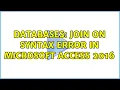 Databases JOIN ON syntax error in Microsoft Access 2016 2 Solutions