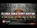 Download Lagu DJ AKU SUKA BODY AISYAH VIRAL DI TIK TOK 🎟️