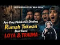 Lagu #324 APA YANG MELEKAT DI DINDING RUMAH TOKWAN BUAT KAMI LOYA \u0026 TRAUMA #livehorrorstory 