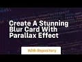 create a stunning blur card with parallax effect