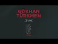 Gökhan Türkmen - Sevme (Official 4K Lyric Video) - "İbrahim Erkal Hürmet"