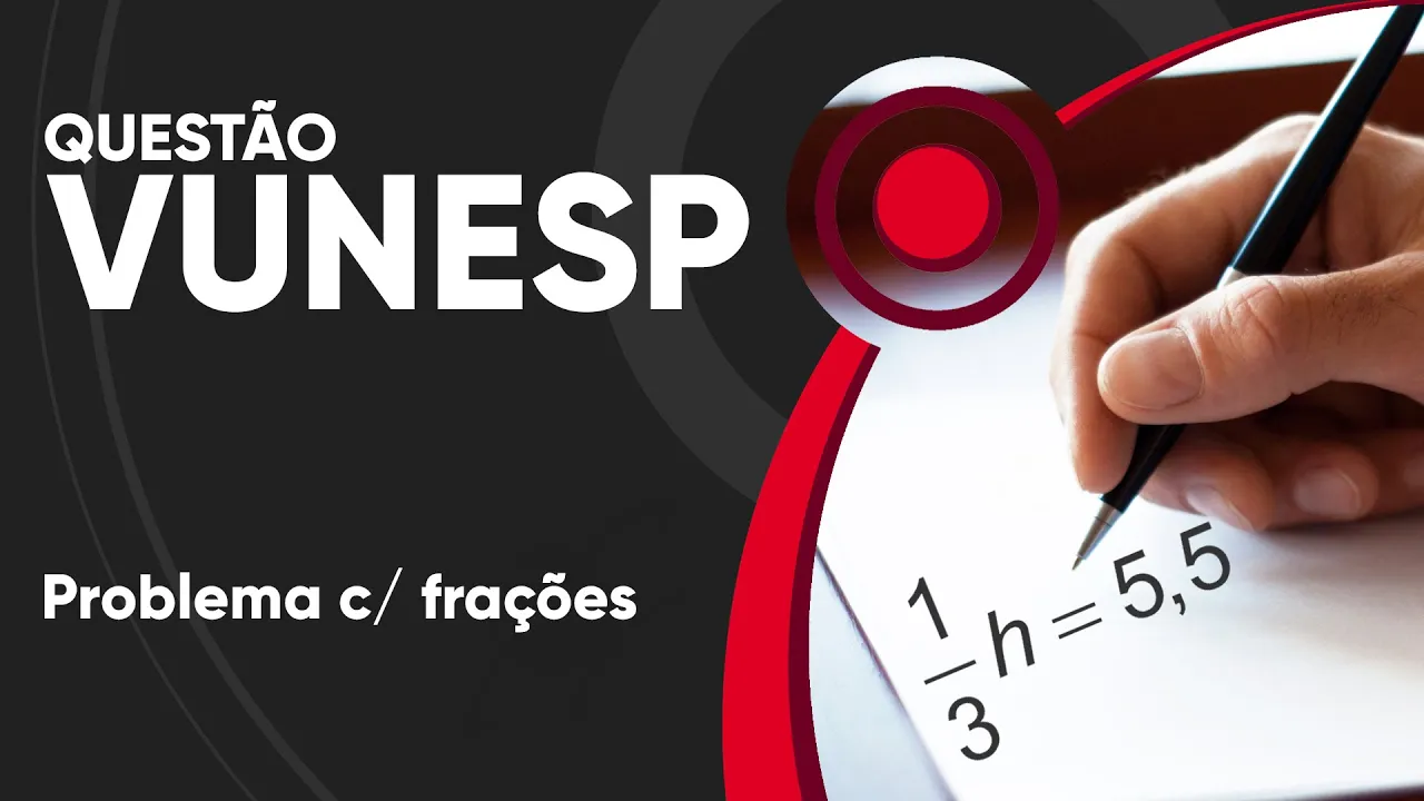 VUNESP 2019 - Problema com frações (questão resolvida) - MPSP