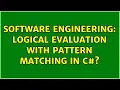 Software Engineering Logical evaluation with pattern matching in C 2 Solutions