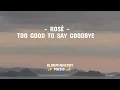 Download Lagu ROSÉ - TOO GOOD TO SAY GOODBYE LYRICS