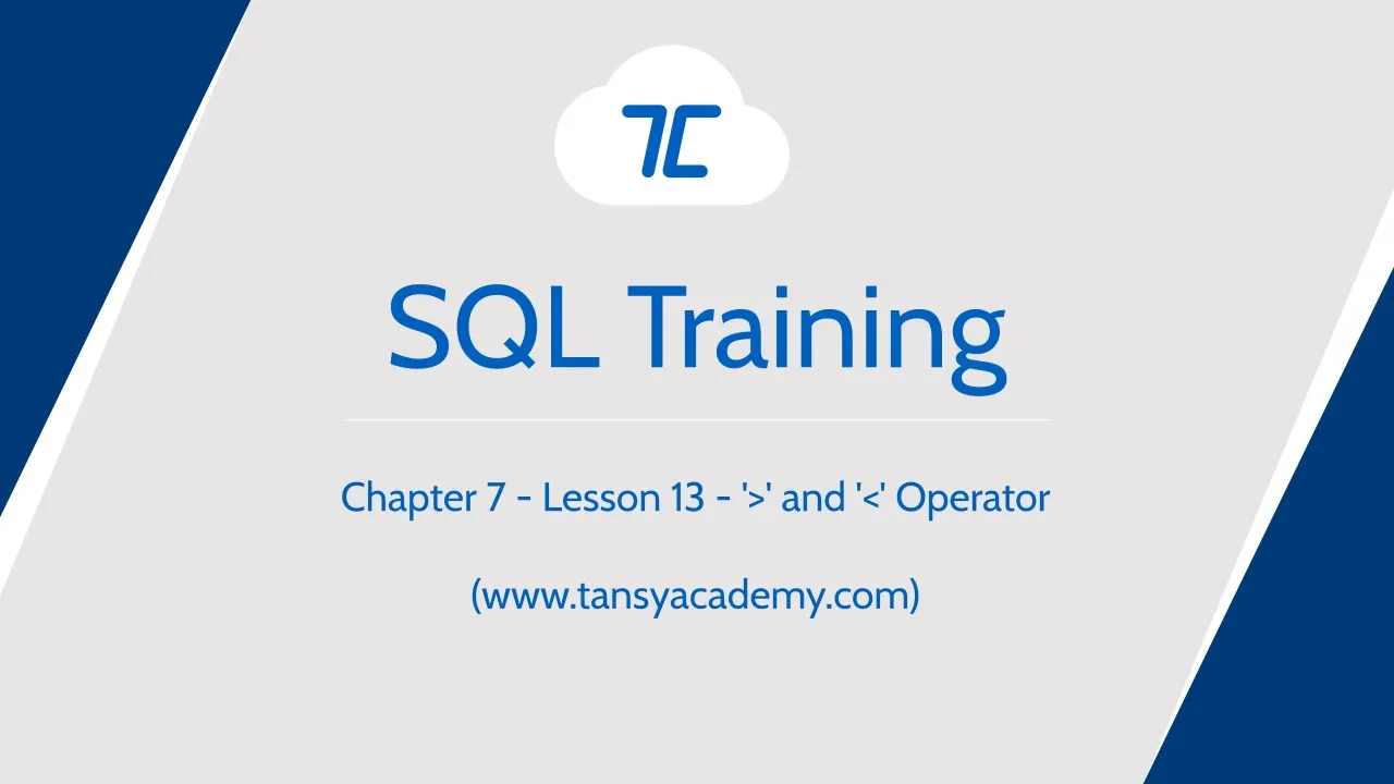Tansy SQL Course | '>' and '<' Operator (greater than, less than) | Chapter 7 | Lesson 13 - Video Thumbnail