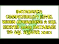 Databases Compatibility level when upgrading a SQL Server 2005 database to SQL Server 2012