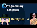 Datatypes in c language - 4