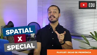 Como pronunciar "special" e "spatial" em inglês