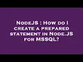 NodeJS How do I create a prepared statement in Node JS for MSSQL