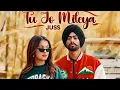 Download Lagu Tu Jo Mileya | Official Video | Juss x MixSingh | New Punjabi Song 2024 | Latest Punjabi Songs 2024