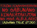Download Lagu TORENG PINAMAMAHAYAN NG GABUNANG KINAKATAKUTAN NG MGA ALBULARYO (Aswang True Story)