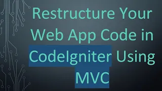 Restructure Your Web App Code in CodeIgniter Using C
