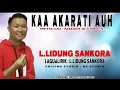 Download Lagu L.Leedung~KAA AKARATI AUH [ official Audio \u0026 Lyrics ] SANKORA