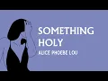 Download Lagu Something Holy - Alice Phoebe Lou (Lyrics)