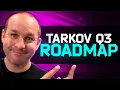 NEW IN JULY Q3 ROADMAP IS HERE - Escape from Tarkov