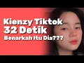 Kienzy 32 Detik Benarkah Itu Dia?