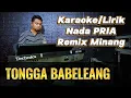 TONGGA BABELEANG ( Remix Minang ) - Karaoke/Lirik Nada PRIA