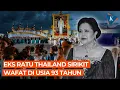 Download Lagu Kabar Duka, Mantan Ratu Thailand Sirikit Wafat dalam Usia 93 Tahun Download Lagu Kabar Duka, Mantan Ratu Thailand Sirikit Wafat dalam Usia 93 Tahun