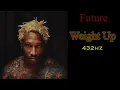 Future - Weight Up (432hz)