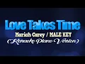 Download Lagu LOVE TAKES TIME - Mariah Carey/MALE KEY (KARAOKE PIANO VERSION)
