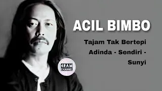 acil bimbo the very best of vol 7 tajam tak bertepi adinda sendiri sunyi
