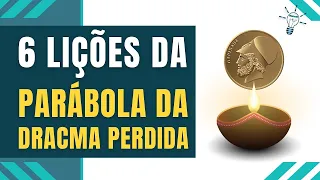A PARÁBOLA DA DRACMA PERDIDA - O Que Aprendemos Com a Parábola da Dracma Perdida