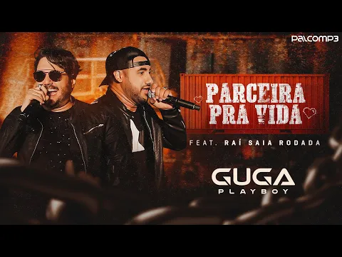 Download MP3 Guga Playboy feat. Raí Saia Rodada -  Parceira Pra Vida (Palco MP3)