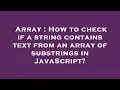 Array How to check if a string contains text from an array of substrings in JavaScript