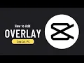 How to Add Overlay in Capcut PC