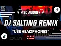 Download Lagu 🎧DJ SALTING KO PALING MANIS (8D AUDIO)| TIKTOK VIRAL FULL BASS | DJ 8D REMIX🎵
