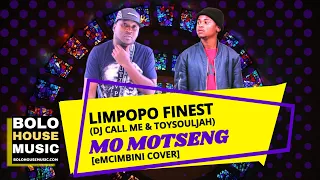 limpopo finest dj call me u0026 toysouljah mo motseng emcimbini cover 
