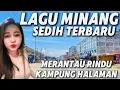 Download Lagu LAGU MIANANH SEDIH PENYEJUK HATI TERINGAT KAMPUNG HALAMAN COCOK TEMAN PERJALANAN