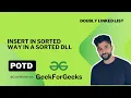Insert in Sorted way in a sorted DLL Linked List