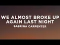 Download Lagu Sabrina Carpenter - We Almost Broke Up Again Last Night (Lyrics)