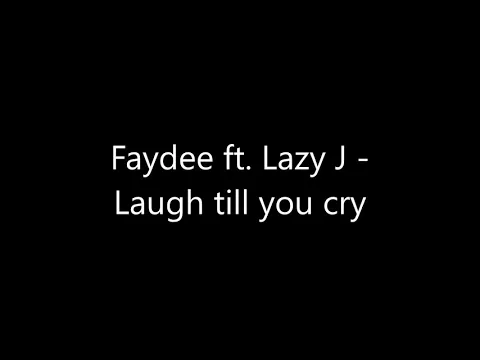 Download MP3 Faydee ft. Lazy J - Laugh till you cry