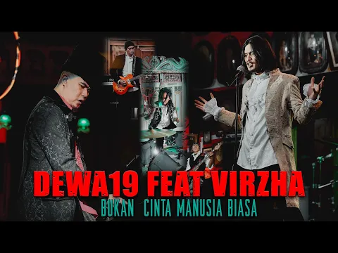 Download MP3 @Dewa19  Feat Virzha - Bukan Cinta Manusia Biasa