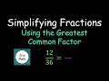 Simplifying Fractions Simplifying Fractions Using the Greatest Common Factor