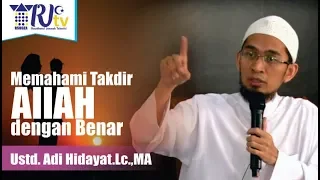 ustd adi hidayat lc ma memahami takdir dengan benar