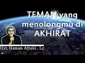 Download Lagu TEMAN yang menolongmu di AKHIRAT - Ust Hanan Attaki