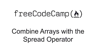 Combine Arrays with the Spread Operator - Basic Data Structures