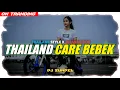 Download Lagu DJ Thailand🇹🇭 -  CARE BEBEK | Jaranan Dorr Full Bass Terbaru || DJ SUNDEL