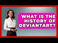 What Is The History Of DeviantArt - Trend Unwrapper