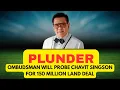 THE 100 MILLION LAND SCAM COMPLAINT VS. CHAVIT SINGSON. FACES PLUNDER RAP.  Atty. Bueno explains.