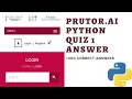 PRUTOR AI PYTHON QUIZ1 ANSWER 100 CORRECT ANSWER