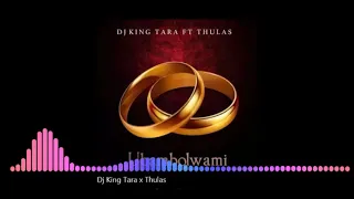 dj king tara x thulas ubambolwami