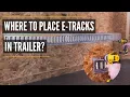 Placing E-Track Where and How to Install E-Track in Trailer E Track Trailer Installation