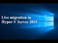 06 Live migration in Hyper-V Server 2019